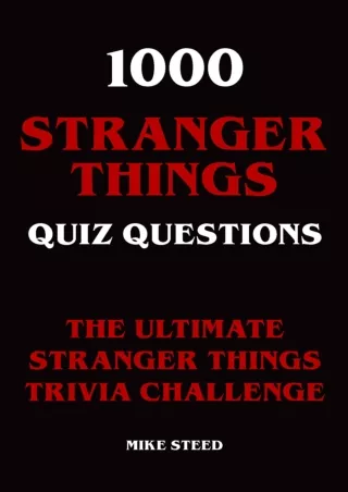 ❤read⚡ 1000 Stranger Things Quiz Questions - The Ultimate Stranger Things Trivia