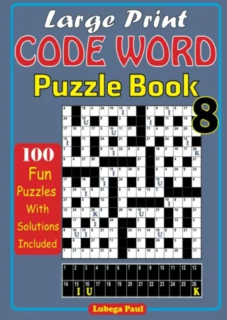 read❤ LARGE PRINT CODE WORD PUZZLE BOOK 8: Exercise your brain with 100 challenging