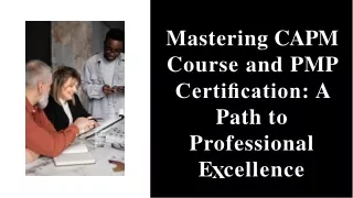 Mastering CAPM Course and PMP Certiﬁcation A Path to Professional Excellence