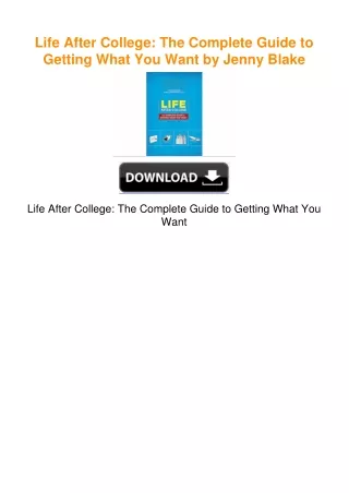 Life After College: The Complete Guide to Getting What You Want by Jenny