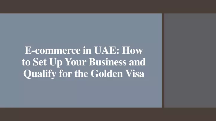 e commerce in uae how to set up your business and qualify for the golden visa