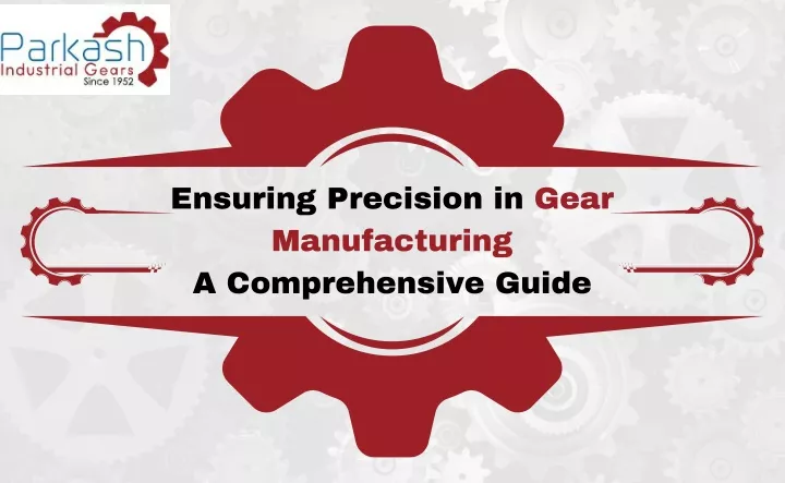 ensuring precision in gear manufacturing