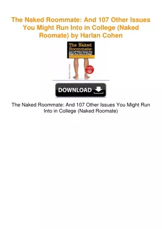 The Naked Roommate: And 107 Other Issues You Might Run Into in College