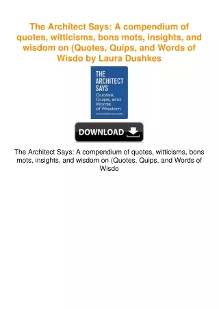 The Architect Says: A compendium of quotes, witticisms, bons mots,