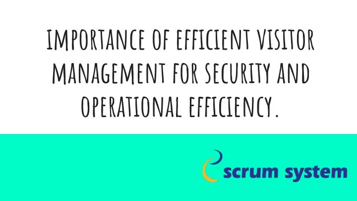 importance of efficient visitor management