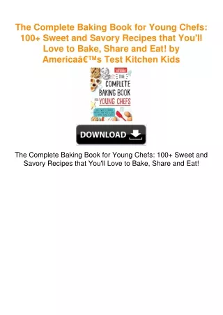 The Complete Baking Book for Young Chefs: 100+ Sweet and Savory Recipes