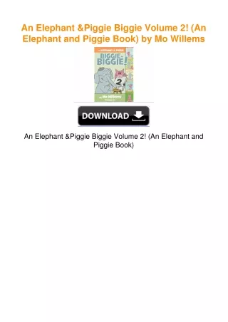 An Elephant & Piggie Biggie Volume 2! (An Elephant and Piggie Book) by Mo
