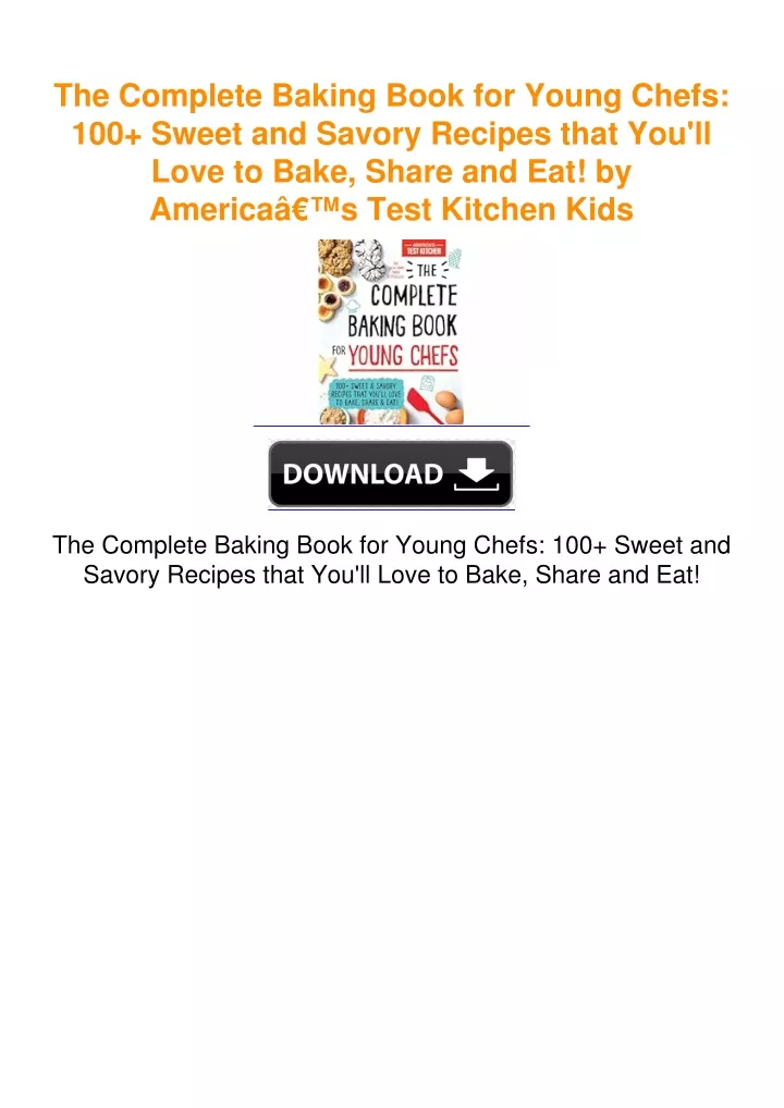 PPT - The Complete Baking Book for Young Chefs: 100+ Sweet and Savory ...