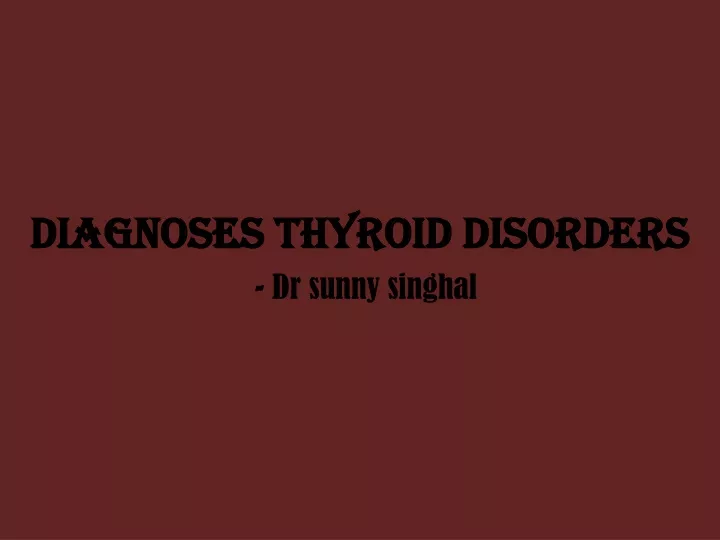 diagnoses thyroid disorders