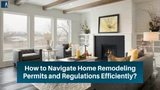 How to Navigate Home Remodeling Permits and Regulations Efficiently