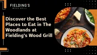 Why Fielding's Wood Grill is One of the Best Places to Eat in The Woodlands