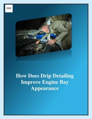 How Does Drip Detailing Improve Engine Bay Appearance (1)