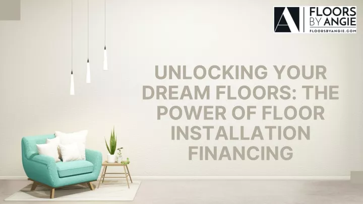 unlocking your dream floors the power of floor