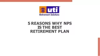 5 REASONS WHY NPS IS THE BEST RETIREMENT PLAN - UTI RSL