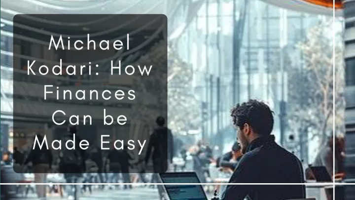 michael kodari how finances can be made easy