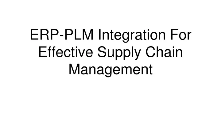 erp plm integration for effective supply chain management