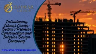 Introducing Ishwar Group Dubai's Premier Construction and Interior Design Company