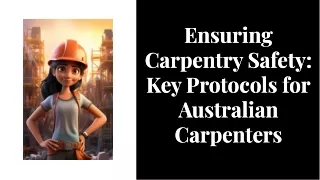 Ensuring carpentry safety key protocols for australian carpenters