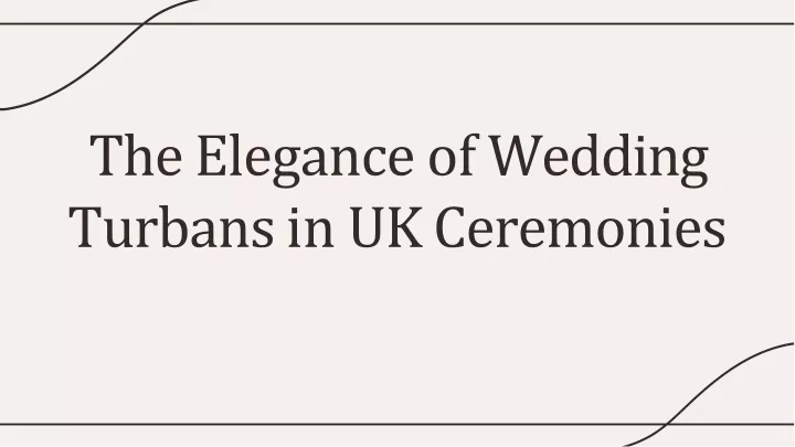 the elegance of wedding turbans in uk ceremonies