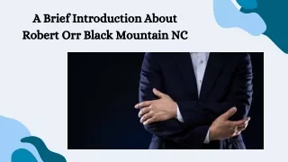 A Brief Introduction About Robert Orr Black Mountain NC