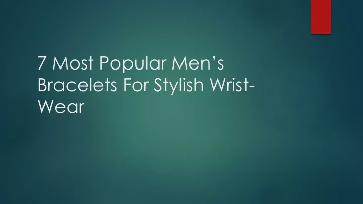 7 most popular men s bracelets for stylish wrist