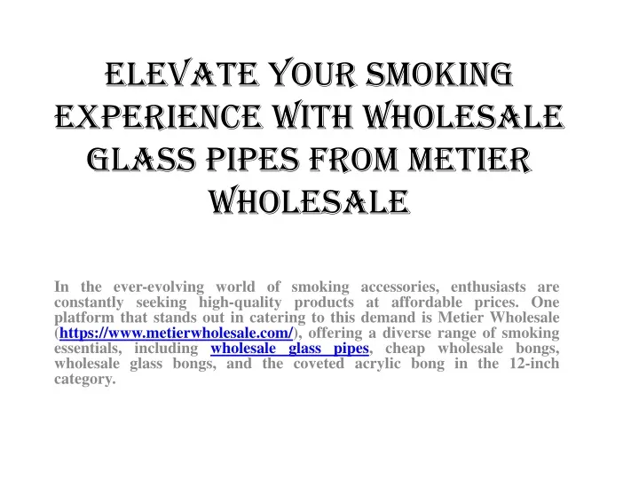 elevate your smoking experience with wholesale glass pipes from metier wholesale