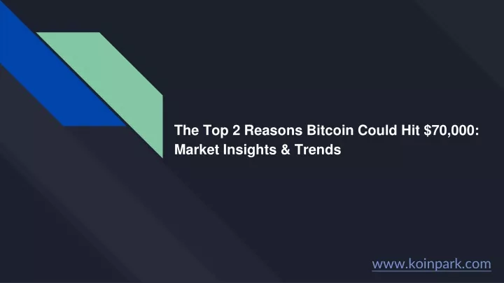 the top 2 reasons bitcoin could hit 70 000 market