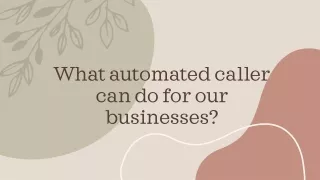 What automated caller can do for our businesses