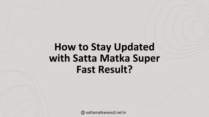 how to stay updated with satta matka super fast