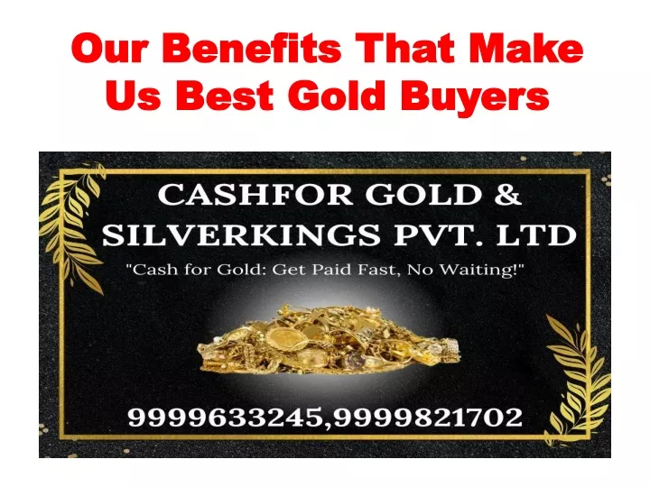 our benefits that make us best gold buyers