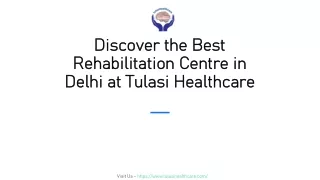 Discover the Best Rehabilitation Centre in Delhi at Tulasi Healthcare