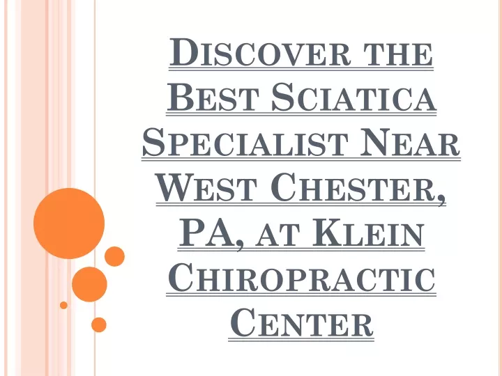 discover the best sciatica specialist near west chester pa at klein chiropractic center