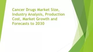 cancer drugs market size industry analysis production cost market growth and forecasts to 2030