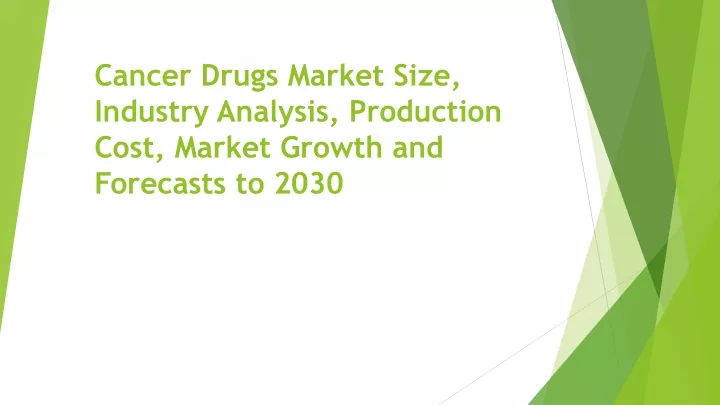 cancer drugs market size industry analysis production cost market growth and forecasts to 2030