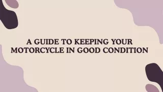 A Guide to Keeping Your Motorcycle in Good Condition