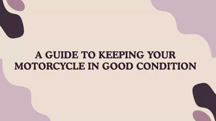 a guide to keeping your motorcycle in good