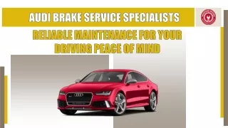 Audi Brake Service Specialists Reliable Maintenance for Your Driving Peace of Mind