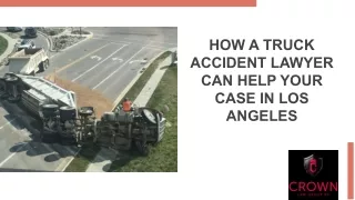 How A Truck Accident Lawyer Can Help Your Case In Los Angeles
