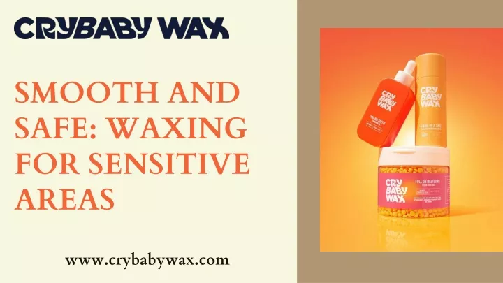 smooth and safe waxing for sensitive areas