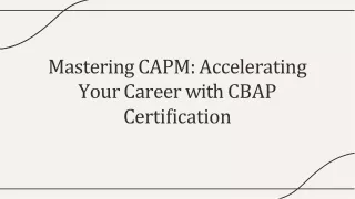 Mastering CAPM: Accelerating  Your Career with CBAP  Certiﬁcation