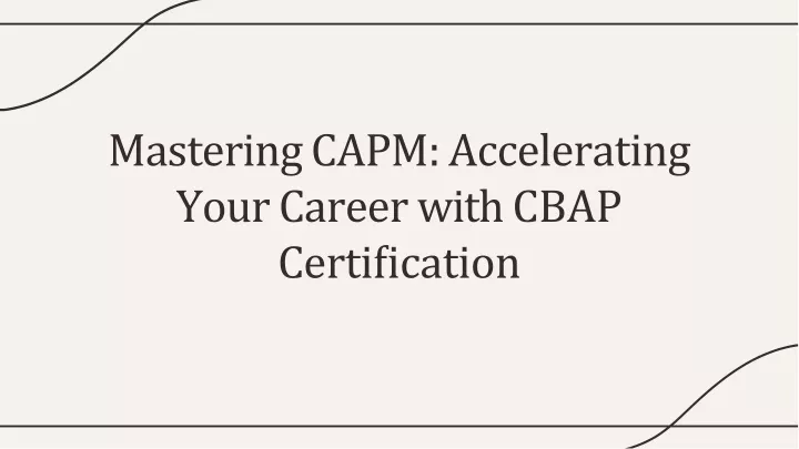 mastering capm accelerating your caree r with cbap certi cation