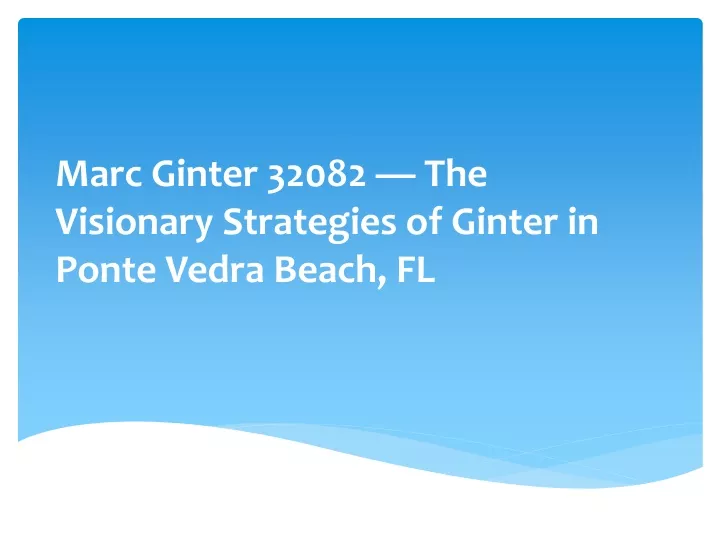 marc ginter 32082 the visionary strategies of ginter in ponte vedra beach fl