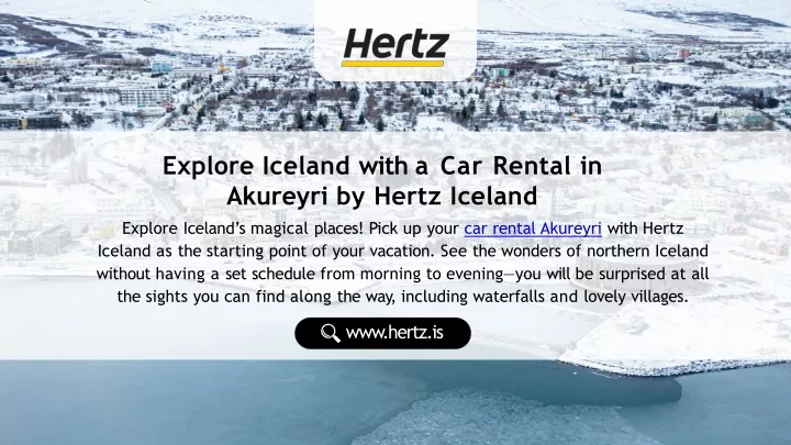 explore iceland with a car rental in akureyri by hertz iceland