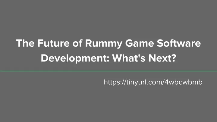 the future of rummy game software development what s next