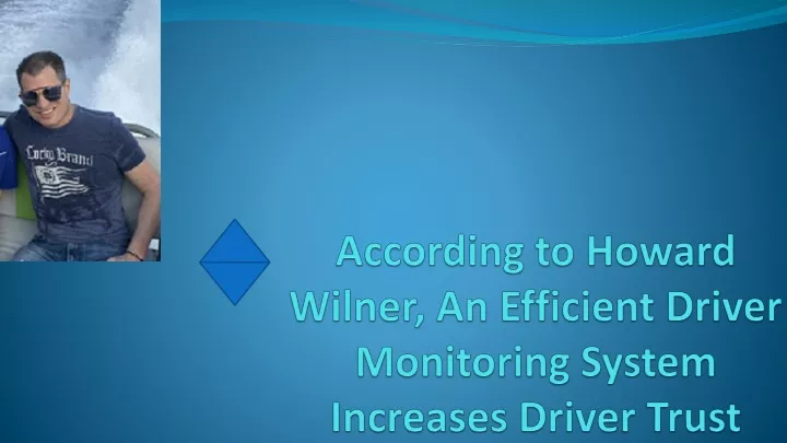 according to howard wilner an efficient driver monitoring system increases driver trust