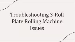 Troubleshooting 3-Roll Plate Rolling Machine Issues