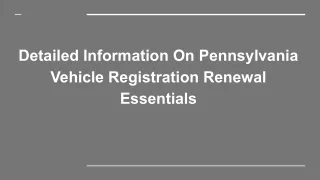 Detailed Information On Pennsylvania Vehicle Registration Renewal Essentials