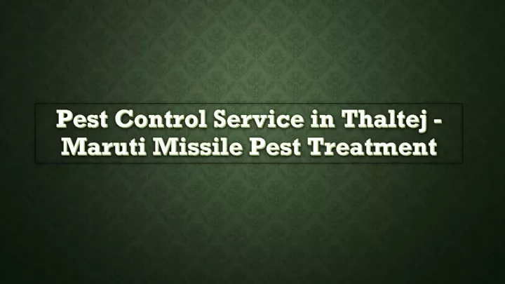 pest control service in thaltej maruti missile