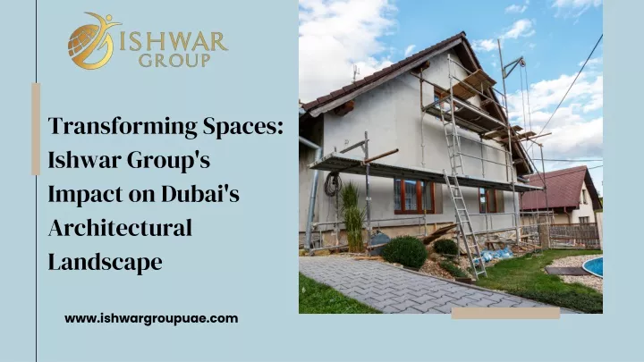 PPT - Transforming Spaces Ishwar Group's Impact on Dubai's ...