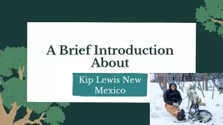 A Brief Introduction About Kip Lewis New Mexico